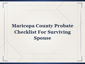 Maricopa County Probate Checklist for Surviving Spouse
